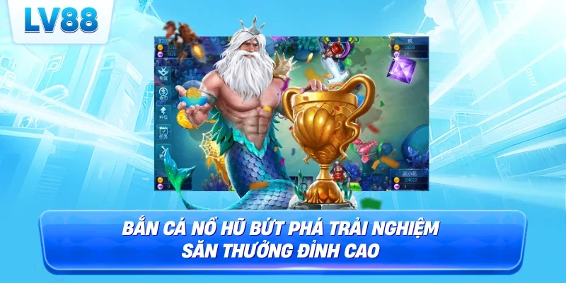 bắn cá nổ hũ
