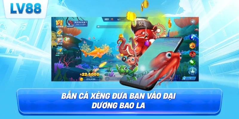 Bắn cá xèng đưa bạn vào đại dương bao la