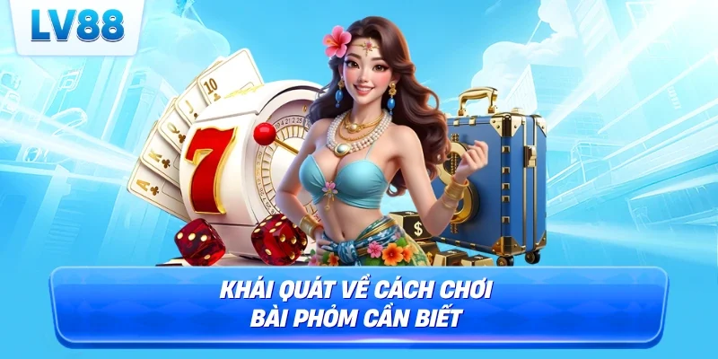 Khái quát về cách chơi bài phỏm cần biết