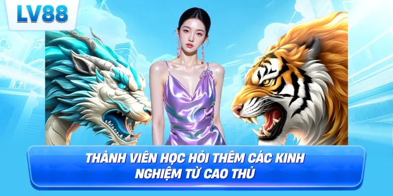Thành viên học hỏi thêm các kinh nghiệm từ cao thủ