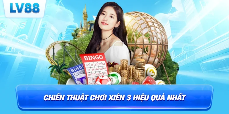 Chiến thuật chơi xiên 3 hiệu quả nhất