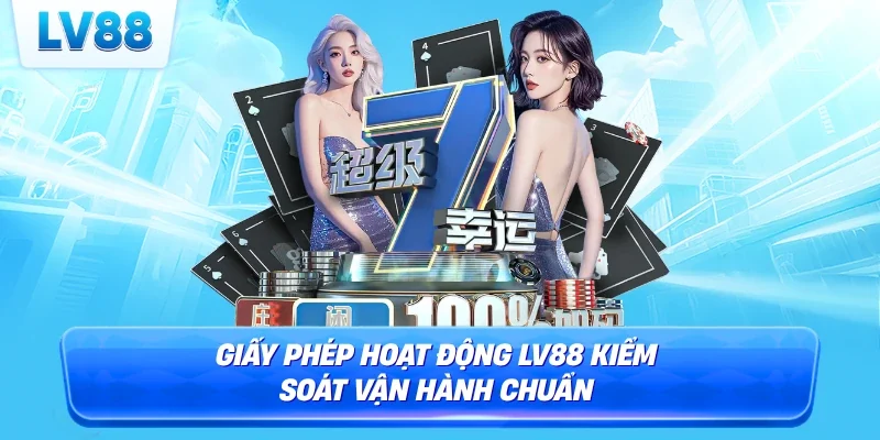 Giấy phép hoạt động LV88 kiểm soát vận hành chuẩn