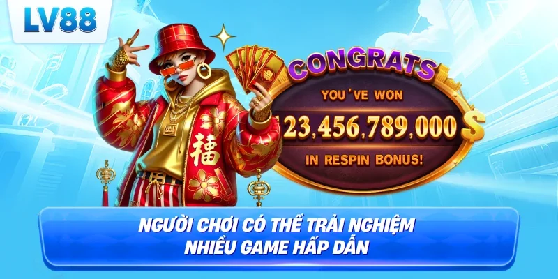 Người chơi có thể trải nghiệm nhiều game hấp dẫn