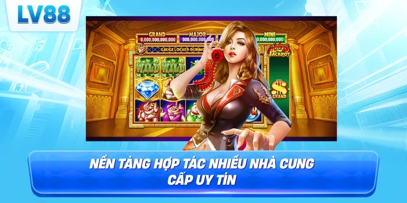 Nền tảng hợp tác nhiều nhà cung cấp uy tín