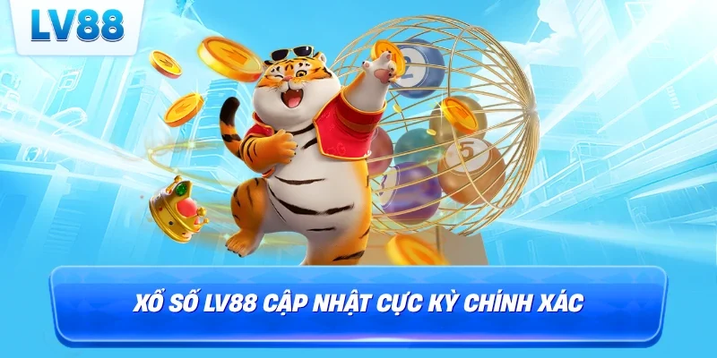 Xổ số LV88 cập nhật cực kỳ chính xác