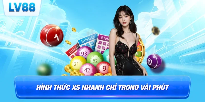 Hình thức XS nhanh chỉ trong vài phút